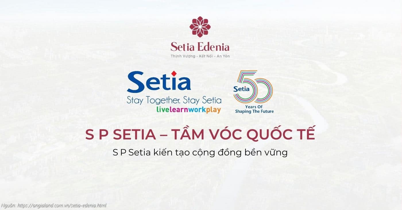 Chủ đầu tư S P Setia - Tầm vóc quốc tế, kiến tạo cộng đồng bền vững (50 năm kinh nghiệm)